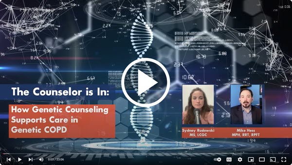 How Genetic Counseling Impacts Care In Genetic COPD (Alpha-1 Antitrypsin Deficiency)